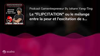 Le "FLIPCITATION" ou le mélange entre la peur et l'excitation de se lancer (REUPLOAD