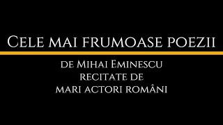 Cele mai frumoase poezii de Mihai Eminescu recitate de mari actori români