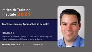 mHTI 2021 - Machine Learning Approaches in mHealth with Dr. Ben Marlin, UMASS (05-24-21)