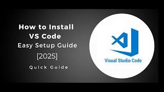 How to Install VS Code for Beginners in 2025 | Easy Setup Guide