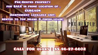 Pre-rented property for sale in prime location of Gurgaon