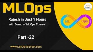 Session#22   Learn MLOps Concept by Rajesh in Just 1 Hours with Demo of MLOps Course