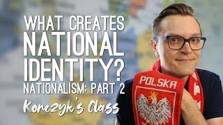 What Creates National Identity? -  Nationalism Part 2 of 3