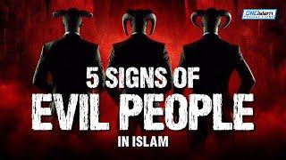 5 SIGNS OF EVIL PEOPLE IN ISLAM