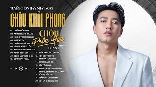 Chốn Phồn Hoa - Ân Tình Sang Trang | Tuyển Tập Những Bài Hát Nhạc Trẻ Hit Của Châu Khải Phong 2023