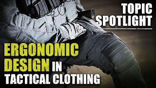 Why Ergonomic Design Matters in Tactical Clothing | Topic Spotlight