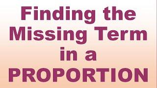 Finding the Missing Term in a Proportion