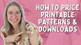 HOW TO PRICE PRINTABLE PATTERNS & DIGITAL DOWNLOADS