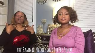 The Sammie Nicole and FeeFee Show: Did He Do It? (Part I)