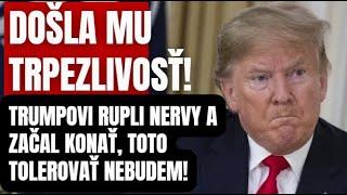 Praskli mu NERVY! Trump ostro zakročil proti útokom, ktoré nenechajú nikoho chladným!