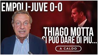 EMPOLI-JUVENTUS 0-0: ZERO ASSOLUTO  Thiago Motta, si può dare di più…