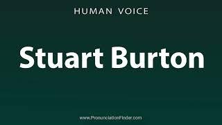 How To Pronounce Stuart Burton