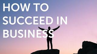 HOW TO SUCCEED IN  BUSINESS / 10 THINGS YOU NEED TO DO TO SUCCEED IN BUSINESS LIFE!