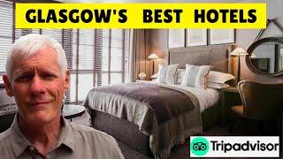 THE BEST* HOTELS IN GLASGOW (and two of my favourites) according to Tripadvisor rankings.