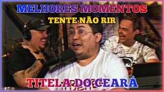 TENTE NÃO RIR com TITELA DO CEARÁ no TICARACATICAST | MELHORES MOMENTOS | Cortes MM