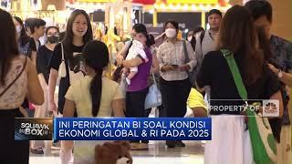 Ini Peringatan BI, Soal Kondisi Ekonomi Global & RI pada 2025