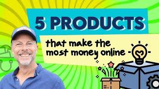 5 Products That Make The Most Money Online