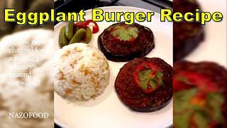 Eggplant Burger Recipe-4K | رسپی همبرگر بادمجانی #EggplantBurger #HealthyEating #NAZIFOOD360