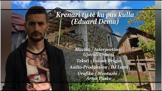 Gjovalin Shani - Krenari ty te ka pas kulla (Eduard Dema)