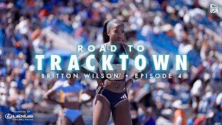 Road to TrackTown: Britton Wilson | Episode 4