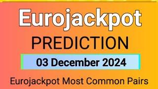 Eurojackpot Lottery Prediction For 03 December 2024 | TODAY'S EUROJACKPOT 03-12-2024