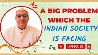 A Big Unique Problem Which Indian Society Is Facing ? | समाज  की एक बडी समस्या