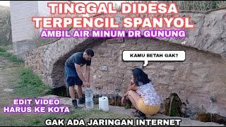 BEGINI AMAT TINGGAL DIDESA SPANYOL| MAU MINUM HARUS AMBIL KE GUNUNG