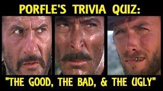 Porfle's Trivia Quiz: "THE GOOD, THE BAD, & THE UGLY" (1966)