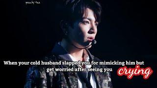 When your cold husband slapped you for mimicking him but get worried after seeing you crying