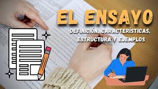 EL ENSAYO: Definición, características, estructura y ejemplos | Consejos para leer y escribir mejor