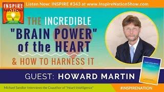  How to Harness the "Brain Power" of Your Heart | Howard Martin | HeartMath Institute