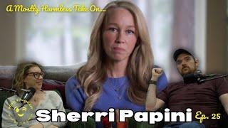 Ep. 25 - A Mostly Harmless Take On SHERRI PAPINI