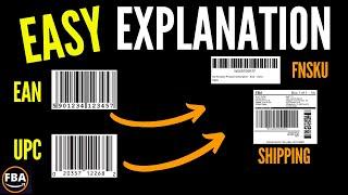 Amazon FBA BARCODES EXPLAINED [EAN, UPC, FNSKU, ASIN, GS1 Shipping Labels, Learn Which One You Need]