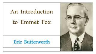 An Introduction to Emmet Fox - Eric Butterworth