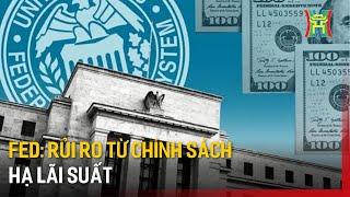 FED: Rủi ro từ chính sách hạ lãi suất | Tin tức