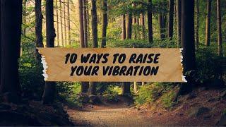 10 Ways to Raise Your Vibration | Law of Attraction