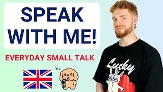 Speak REAL British English With Me! (Conversation Practice)