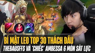 THEBAUSFFS BÍ MẬT LEO TOP 30 THÁCH ĐẤU MÁY CHỦ EUW VÀ GAME ĐẤU AMBESSA 6 MÓN SÁT LỰC GÁNH TEAM