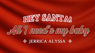 Hey Santa! All I Need's My Baby - Jerrica Alyssa (Lyric Video)