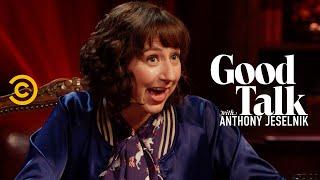 Would Kristen Schaal Rather Be Funny or Likable? - Good Talk with Anthony Jeselnik