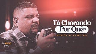 Rogério Almeida | Tá Chorando Por Quê? [Cover Preto no Branco]