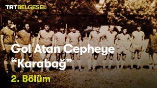 Gol Atan Cepheye "Karabağ" | Zafer Golü (2.Bölüm) | TRT Belgesel