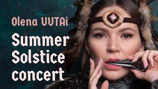 Olena UUTAi Summer Solstice Concert - Концерт Солнцестояние 2020 ️