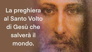 La preghiera al Santo Volto di Gesù che salverà il mondo.