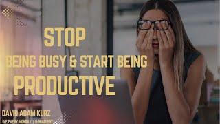 Stop Being Busy & Start Making MONEY | Real Estate Productivity Secrets