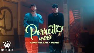 Dekko, KEVIN ROLDAN - Perreito Under (Official Video)