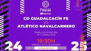 C.D. GUADALCACÍN F.S. - ATLÉTICO NAVALCARNERO | PRIMERA DIVISIÓN FEMENINA FÚTBOL SALA | J12