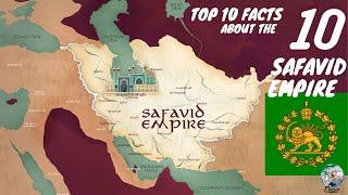 Top 10 Facts About The Safavid Empire