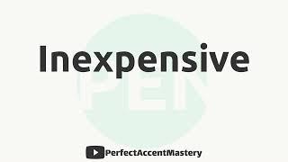 How to Pronounce INEXPENSIVE | IPL | Definition | Perfect Accent Mastery