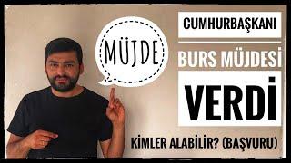 KARŞILIKSIZ BURS MÜJDESİ - CUMHURBAŞKANI VERDİ! KİMLER BAŞVURU YAPABİLİR? NASIL ALINIR?(BURS - YURT)